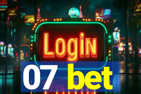 07 bet